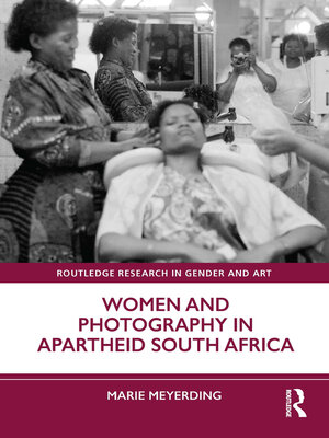 cover image of Women and Photography in Apartheid South Africa
